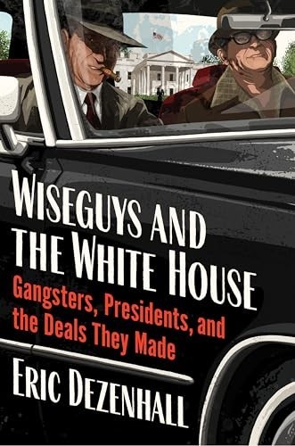 Wiseguys and the White House: – GOOD