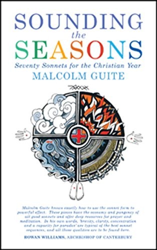 SOUNDING THE SEASONS: SEVENTY SONNETS FOR CHRISTIAN YEAR By Malcolm Guite *Mint*