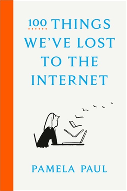 100 Things We’ve Lost to the Internet (Hardback or Cased Book)