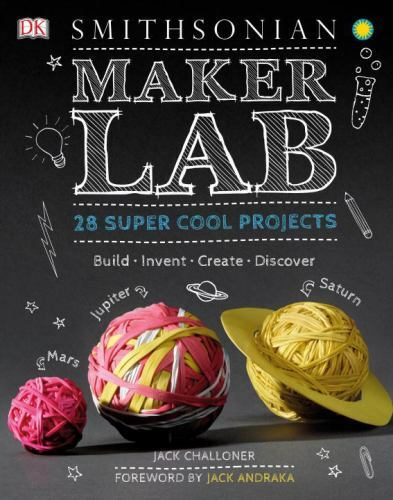 DK Activity Lab Ser.: Maker Lab : 28 Super Cool Projects by Jack Challoner…