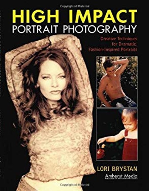 High Impact Portrait Photography : Creative Techniques for Dramat