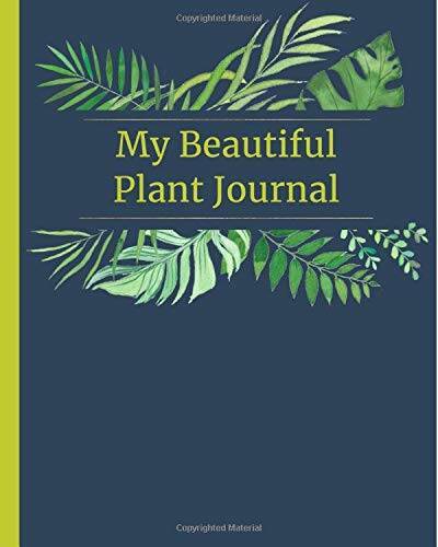 My Beautiful Plant Journal: 110 Pages for Notes on Watering, Fertilizing, – GOOD