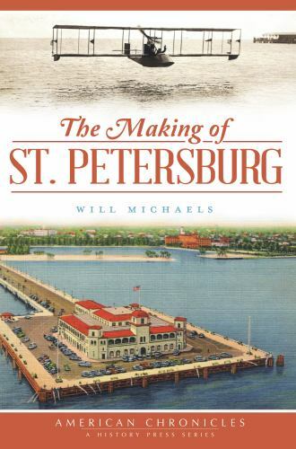 The Making of St. Petersburg, Florida, Paperback