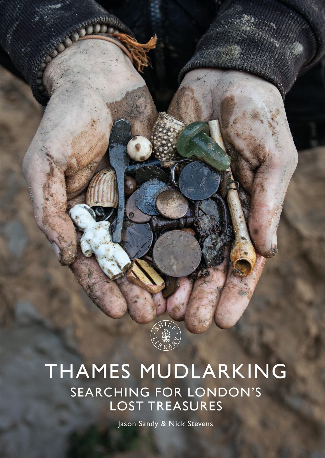 Thames Mudlarking: Searching for London’s Lost Treasures (Shire Library, 878…