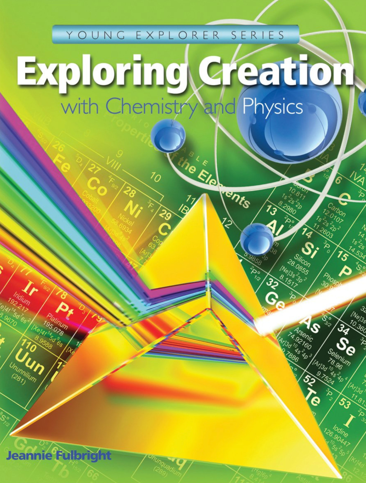 Exploring Creation With Chemistry and Physics – APOLOGIA Jeannie Fulbright – NEW