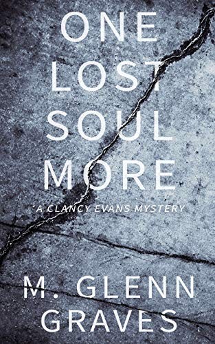 ONE LOST SOUL MORE: A CLANCY EVANS MYSTERY (CLANCY EVANS By M. Glenn Graves NEW