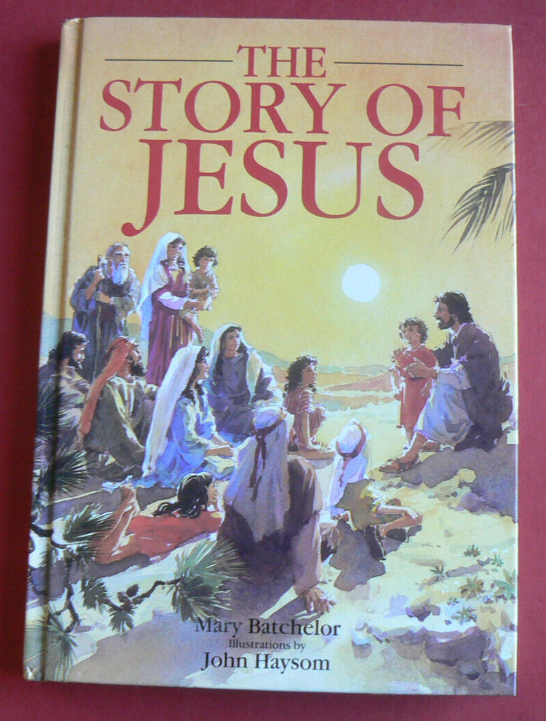 The Story of Jesus, Batchelor/Haysom LN HC 1992, 191-pages