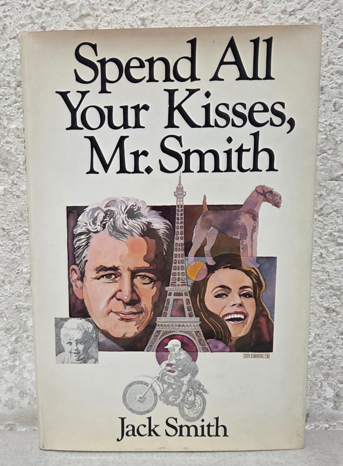 SIGNED Jack Smith Spend All Your Kisses Mr Smith Hardcover Book 1978 DJ McGraw
