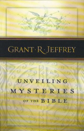 Unveiling Mysteries of the Bible by Grant R. Jeffrey (2002, Trade Paperback)