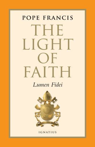 The Light of Faith: Lumen Fidei by Pope Francis