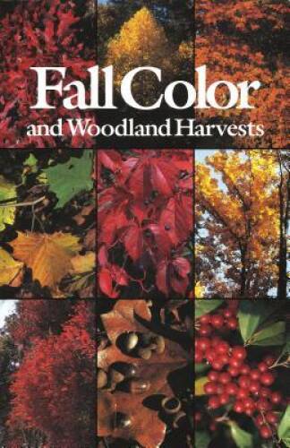 Fall Color and Woodland Harvests: A Guide to the More Colorful Fall Leave – GOOD