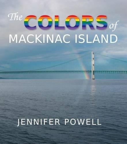 Jennifer Powell The Colors of Mackinac Island (Hardback)