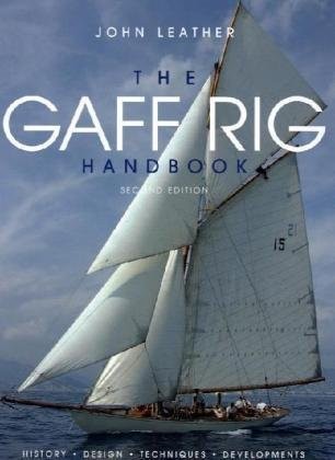 THE GAFF RIG HANDBOOK: HISTORY, DESIGN, TECHNIQUES, By John Leather *Excellent*
