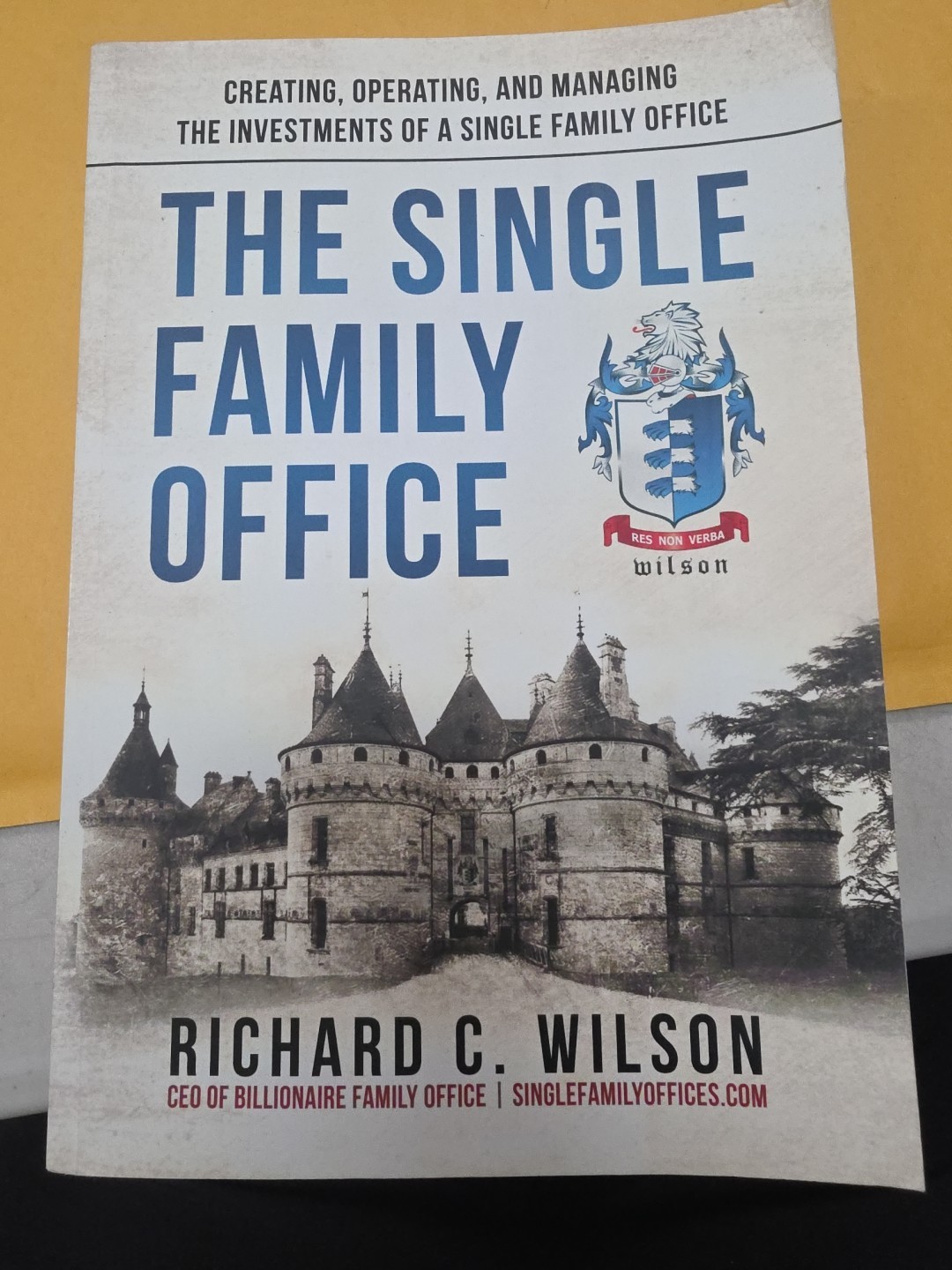 Single Family Office : Creating, Operating and Managing Investments of a…