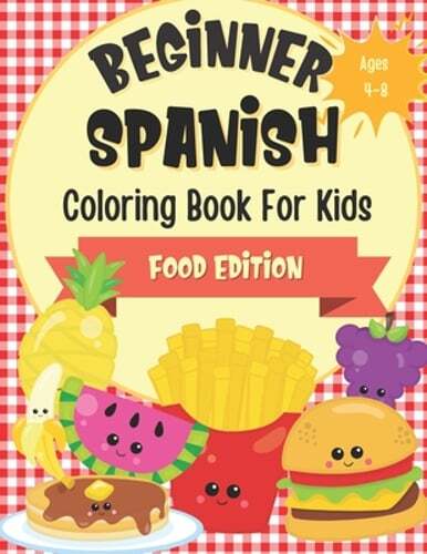 Beginner Spanish Coloring Book For Kids Ages 4-8 Food Edition: Bilingual: New