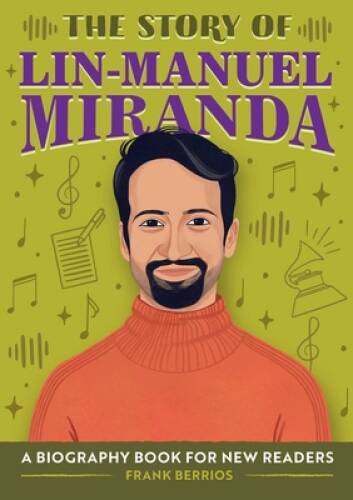 The Story of Lin-Manuel Miranda: A Biography Book for New Readers (The St – GOOD