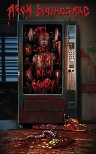 Aron Beauregard Try the New Candy (Paperback) Evil People