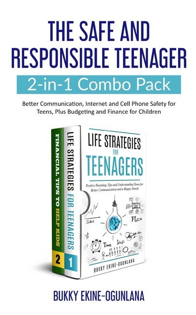 The Safe And Responsible Teenager 2-In-1 Combo Pack: Better Communication, …