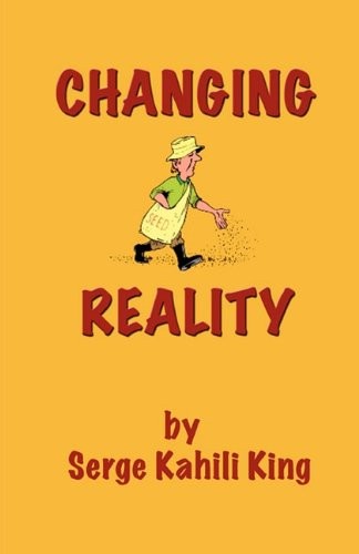 CHANGING REALITY By Serge Kahili King *Excellent Condition*