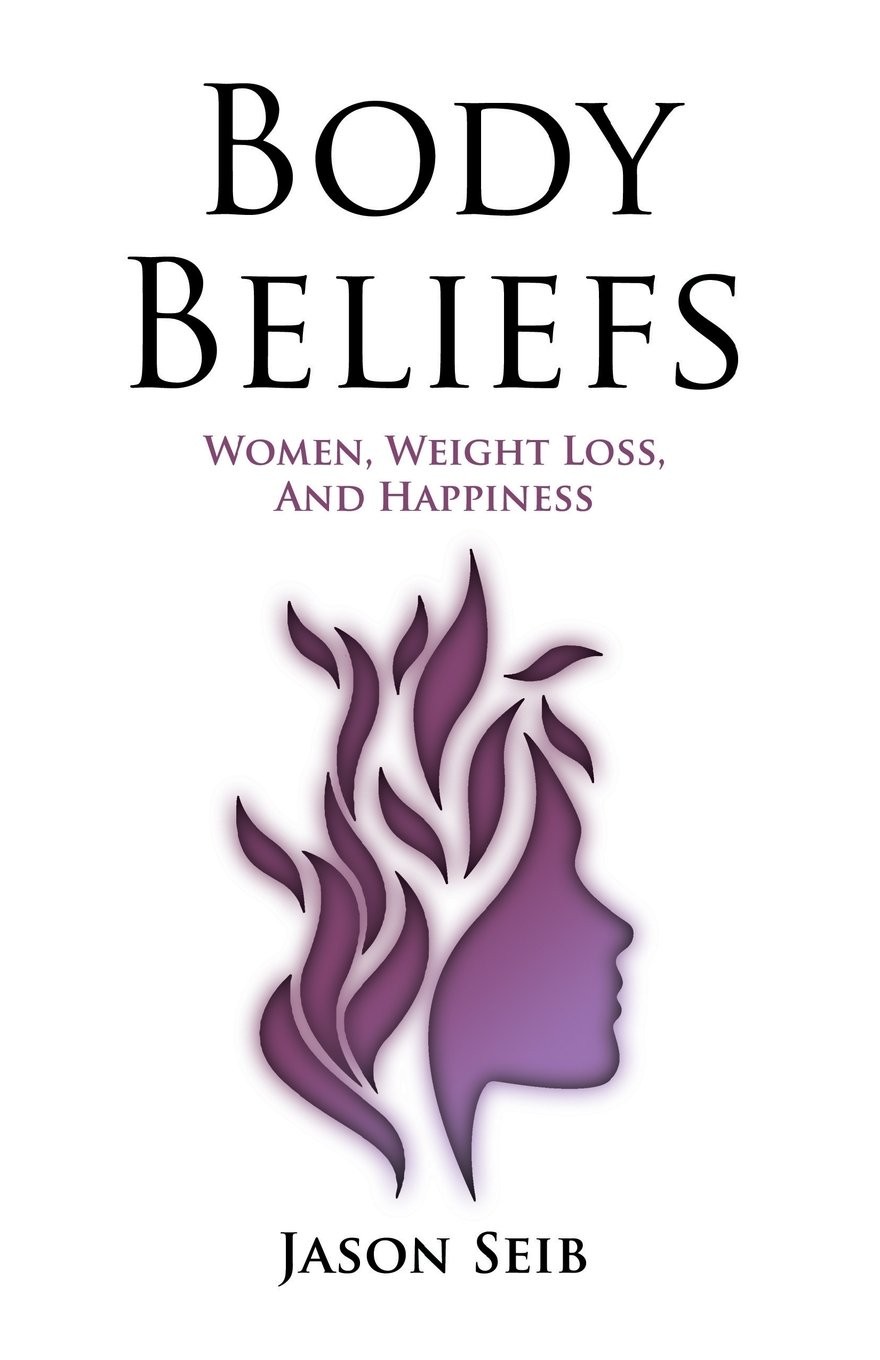 Body Beliefs – Women, Weight Loss, And Happiness