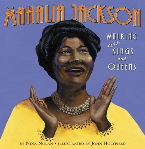 Mahalia Jackson: Walking with Kings and Queens by Nina Nolan: Used