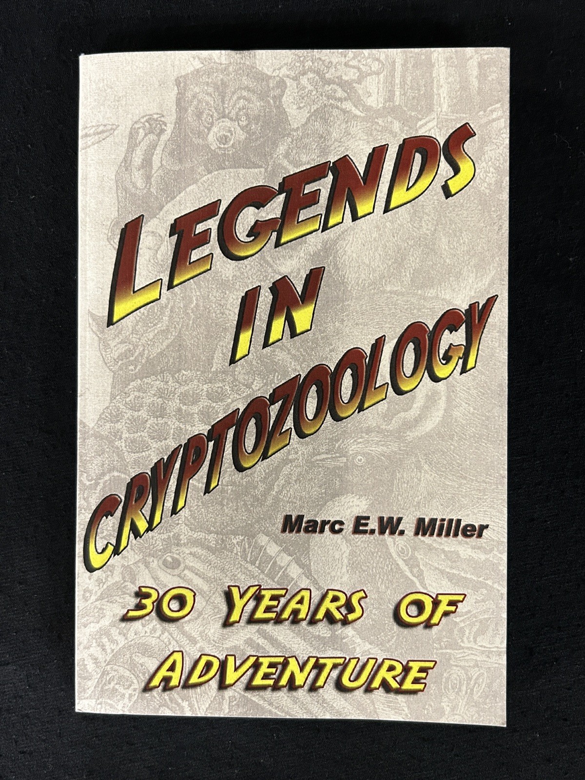 LEGENDS IN CRYPTOZOOLOGY Marc E. W. Miller SIGNED SC Adventures Chasing