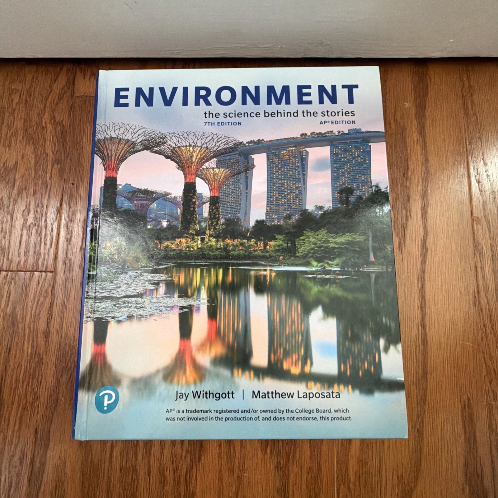 Environment: The Science Behind the Stories 7E, AP Ed. Matthew Laposata &…(HC)