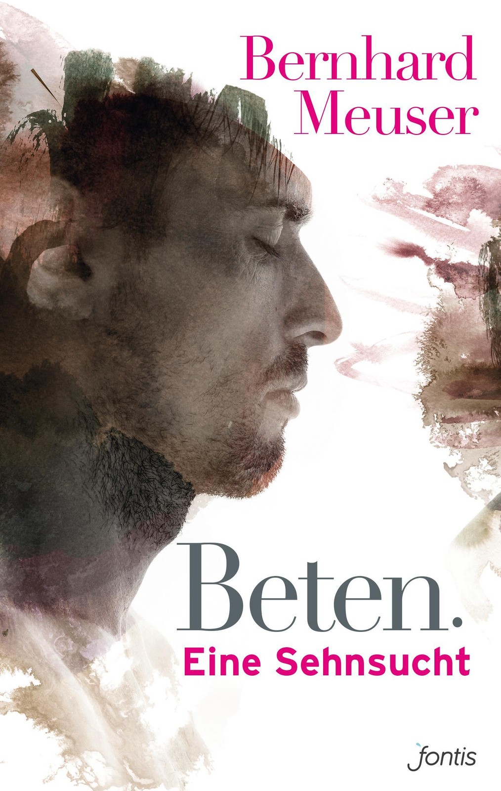 Beten: Eine Sehnsucht, Bernhard Meuser