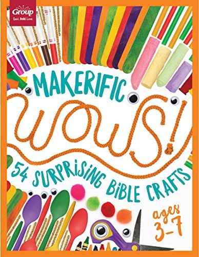 MAKERIFIC WOWS!: 54 SURPRISING BIBLE CRAFTS (FOR AGES 3-7) By Group Publishing