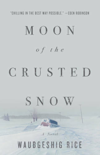 Moon of the Crusted Snow: A Novel – Paperback By Rice, Waubgeshig – GOOD