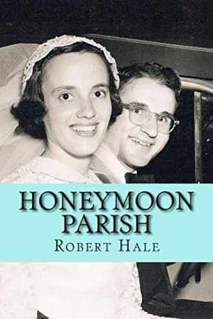 Honeymoon Parish: A Humorous Novel – Paperback, by Hale Sr. Robert L – Very Good