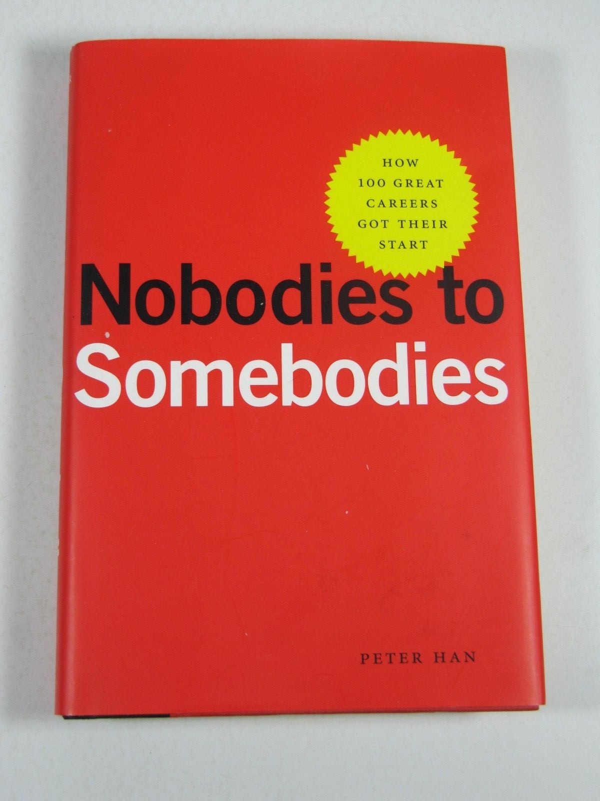 Nobodies to Somebodies Hardcover Book- Peter Han-How 100 Careers Got Their Start