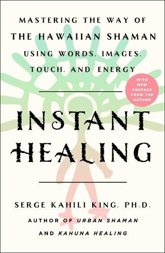 Serge Kahili King Instant Healing (Paperback)