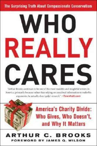 Who Really Cares: The Surprising Truth About Compasionate Conservatism Wh – GOOD