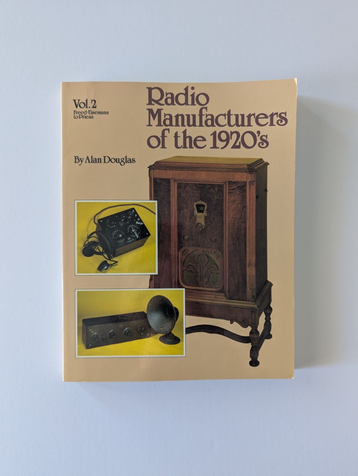 Radio Manufacturers of the 1920s Vol. 2 Freed-Eisemann to Priess Collecting