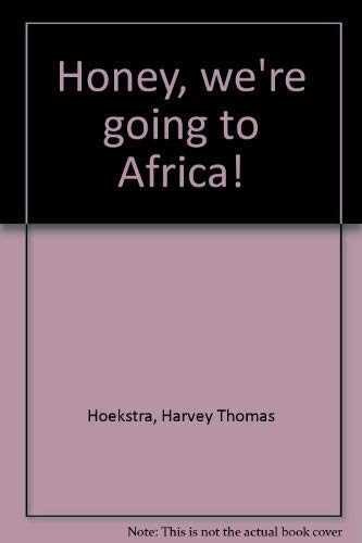 Honey, we’re going to Africa! – Paperback, by Hoekstra Harvey Thomas – Very Good