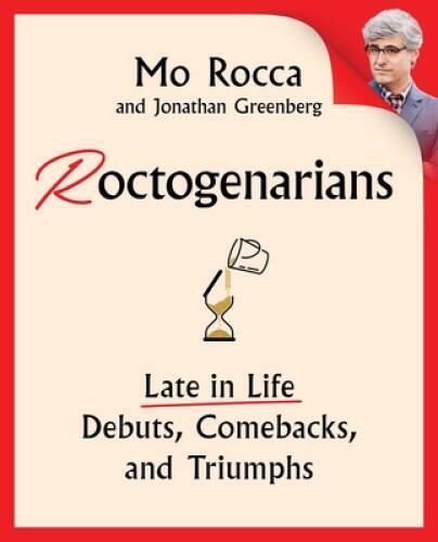 Roctogenarians: Late in Life Debuts, Comebacks, and Triumphs – Hardcover – GOOD
