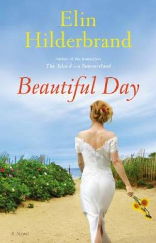 Beautiful Day: A Novel – Hardcover By Hilderbrand, Elin – GOOD