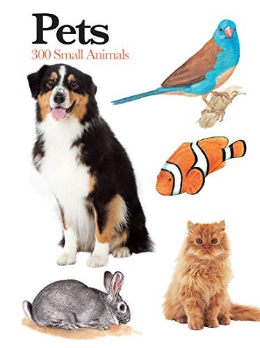 Pets: Mini Encyclopedia: 300 Small A…, Claudia Martin
