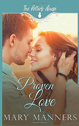 PROVEN LOVE (THE POTTER’S HOUSE BOOKS) By Mary Manners **BRAND NEW**