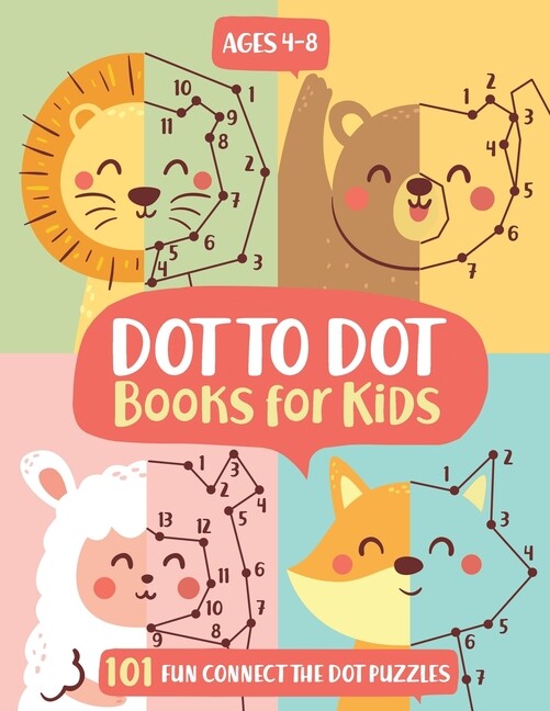 Dot To Dot Books For Kids Ages 4-8: 101 Fun Connect The Dots Books For Kids…