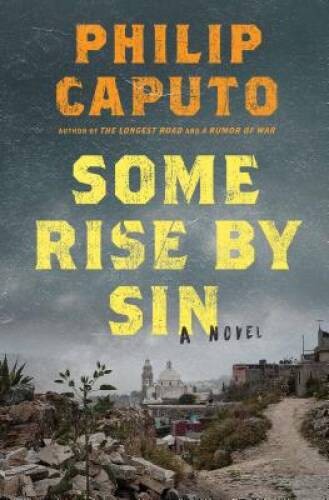 Some Rise by Sin: A Novel – Hardcover By Caputo, Philip – GOOD