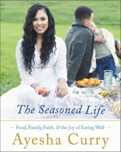The Seasoned Life: Food, Family, Faith, and- Ayesha Curry, 0316316334, hardcover