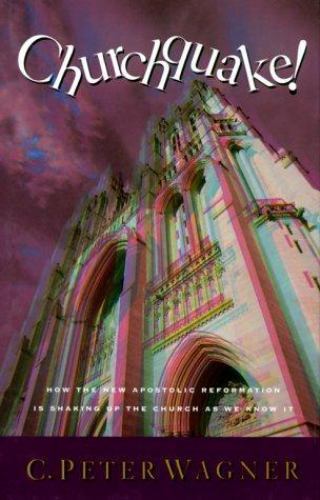 Churchquake: How the New Apostolic Reform- 0830719156, C Peter Wagner, hardcover