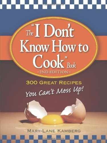 The “I Don’t Know How to Cook” – Paperback, by Mary-Lane Kamberg – Acceptable