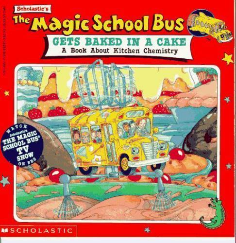 The Magic School Bus Gets Baked in a Cake: A Book About Kitchen Chemistry by Col