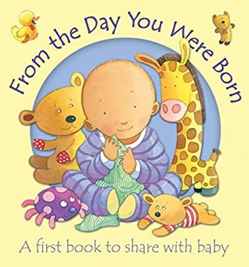 From the Day You Were Born : A First Book to Share with Baby Soph