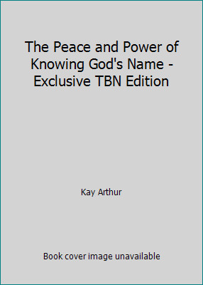 The Peace and Power of Knowing God’s Name – Exclusive TBN Edition by Kay Arthur