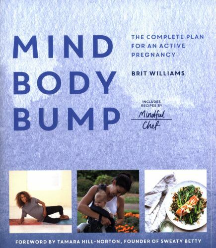 Mind, Body, Bump: The Complete Plan for an Active Pregnancy – Includes…