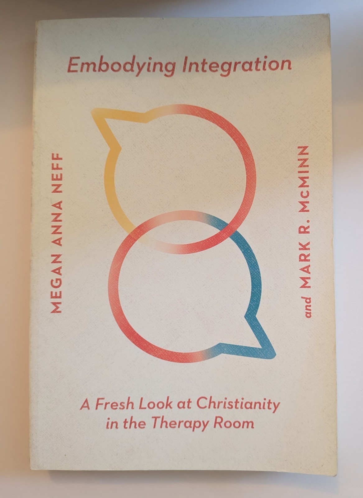 Embodying Integration : A Fresh Look at Christianity in the Therapy Room by Mark